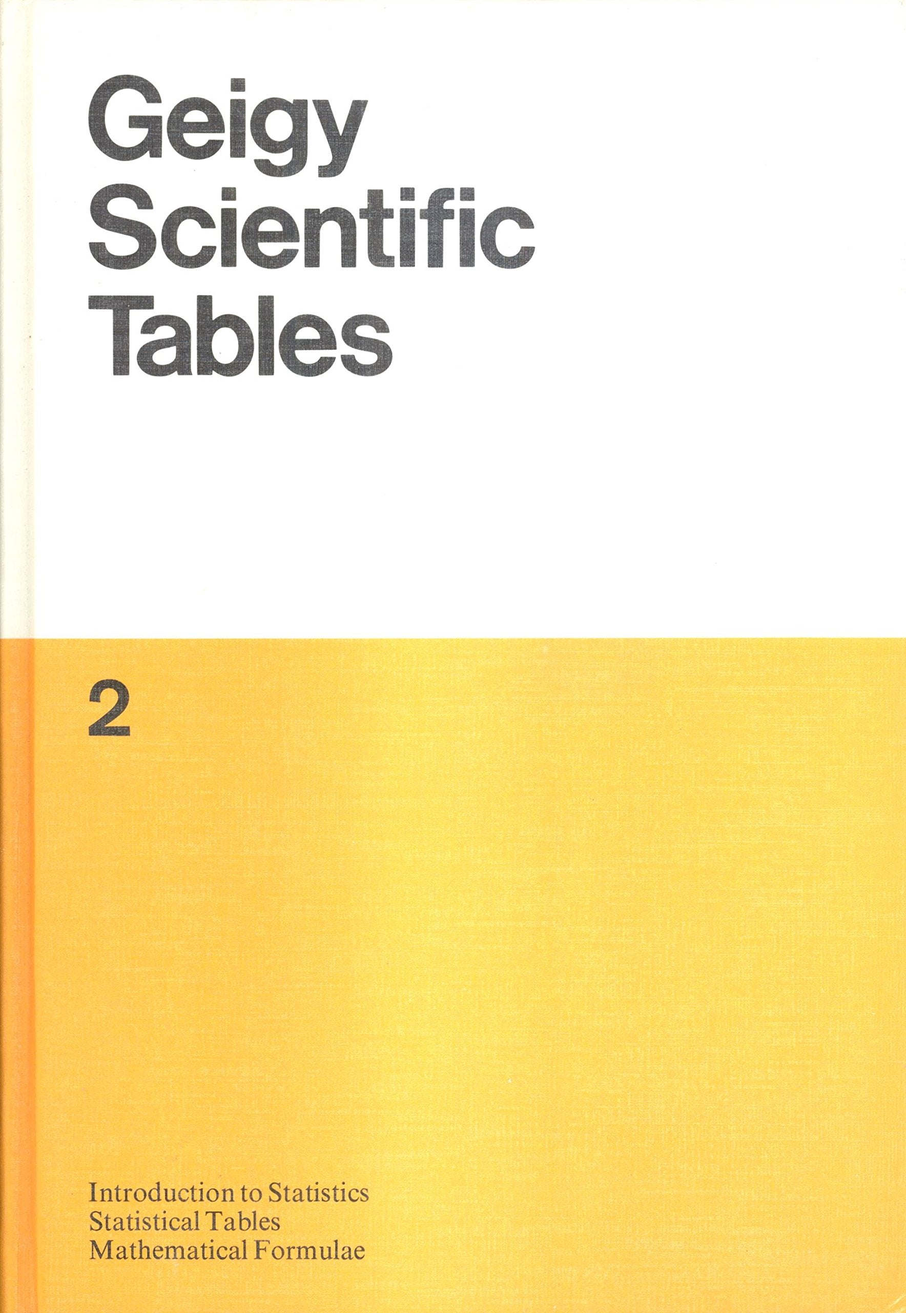 Geigy Scientific Tables, Vol. 2: Introduction to Statistics Statistical Tables Mathematical Formulae,Used