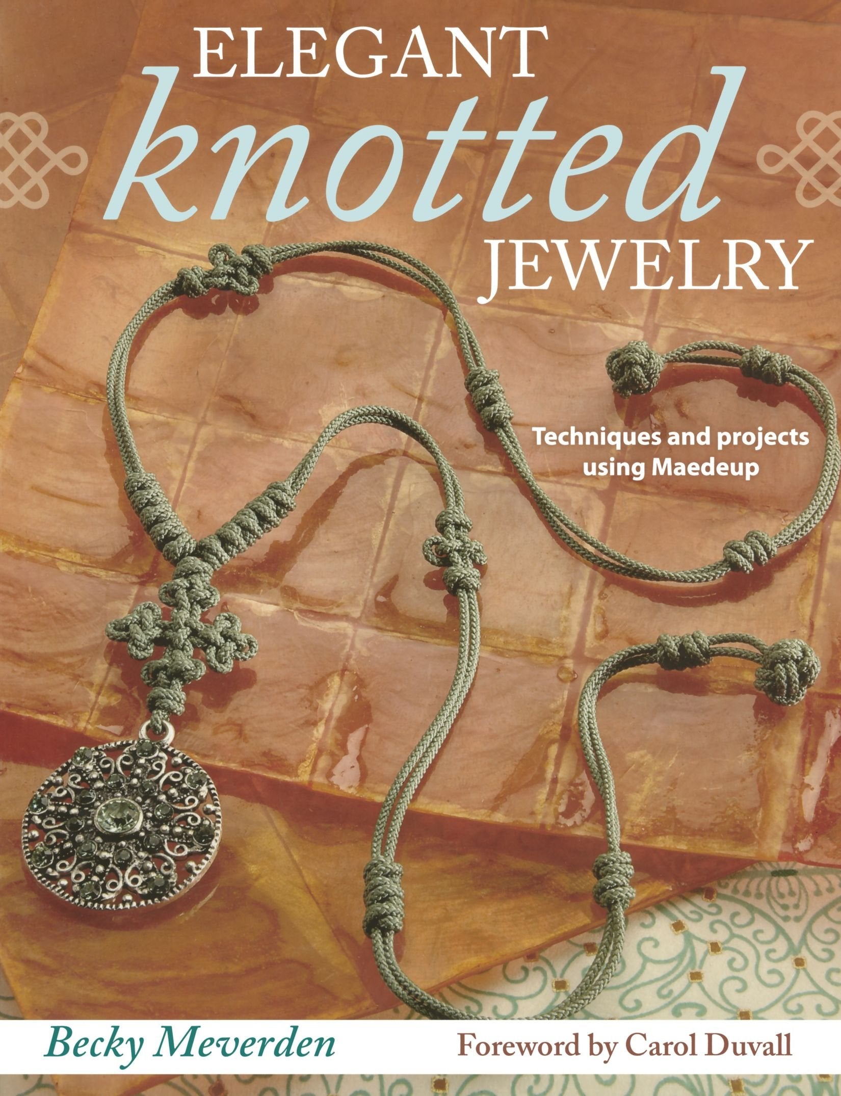 Elegant Knotted Jewelry: Techniques and Projects Using Maedeup,Used