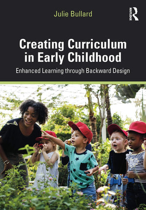 Creating Curriculum in Early Childhood: Enhanced Learning through Backward Design,Used