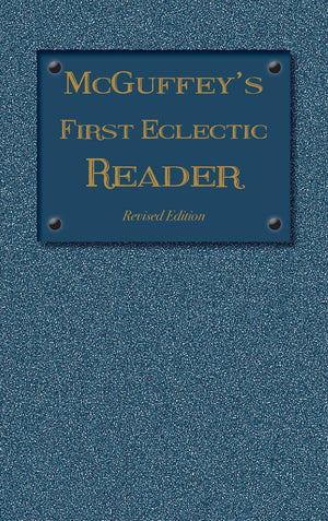 McGuffey's First Eclectic Reader: Revised Edition (1879) (1879 McGuffey Readers),Used