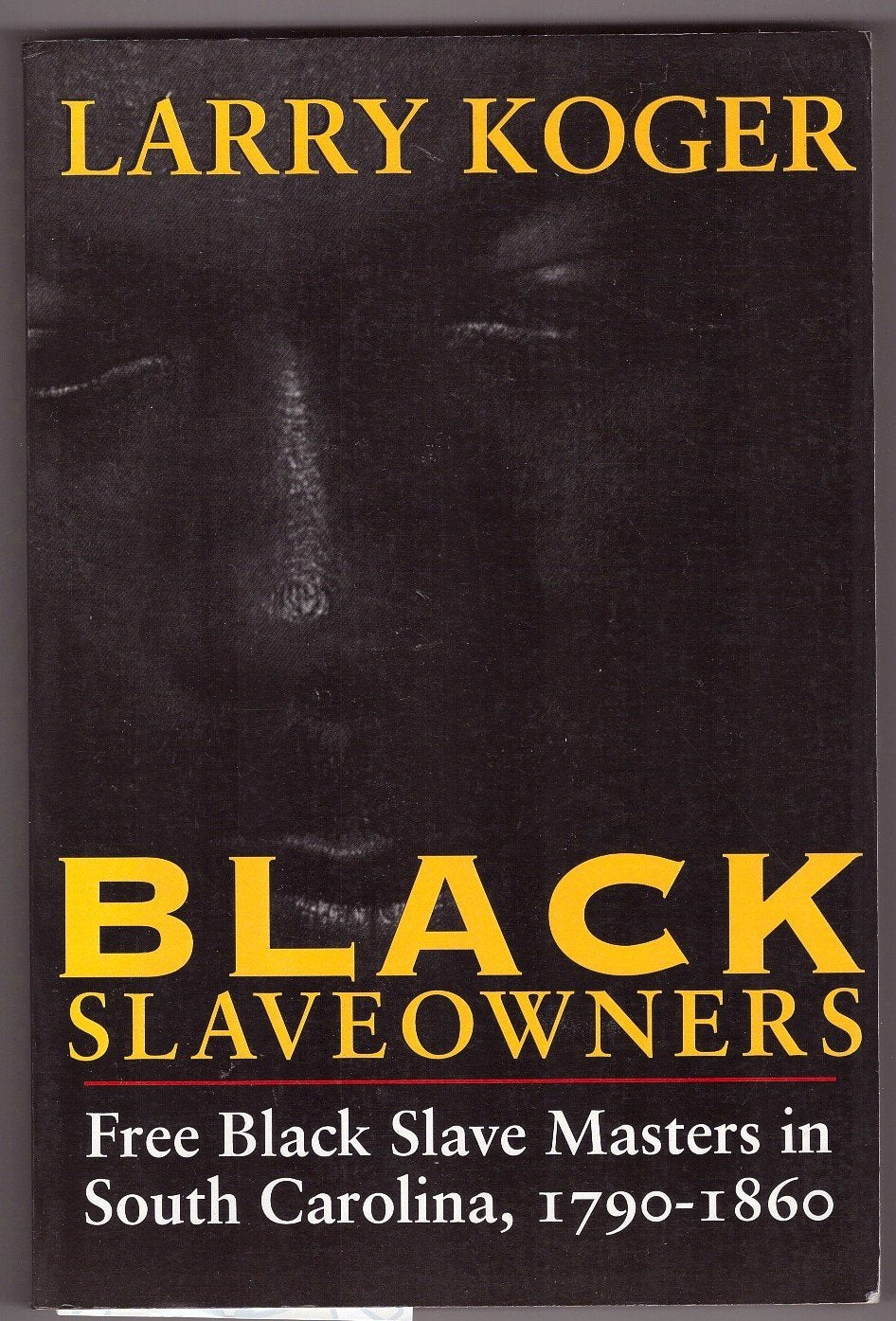 Black Slaveowners: Free Black Slave Masters In South Carolina, 17901860