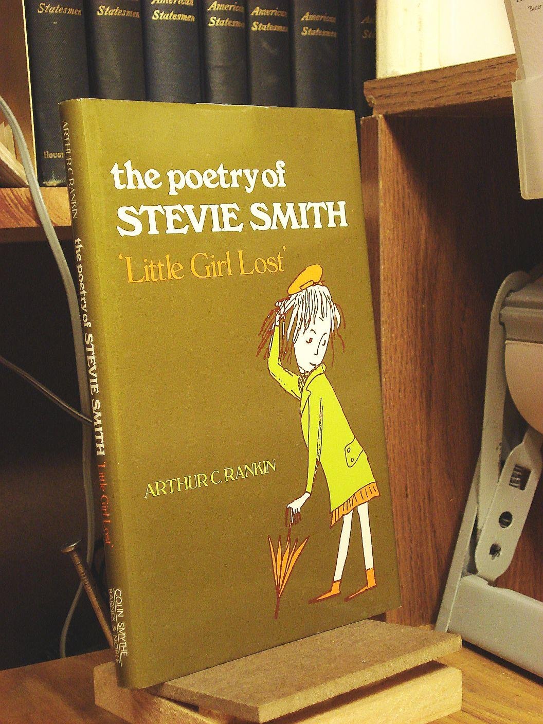 The Poetry of Stevie Smith. 'Little Girl Lost',Used