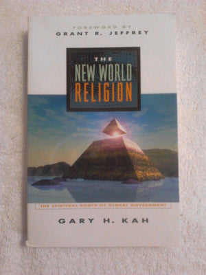 The New World Religion: The Spiritual Roots of Global Government,New