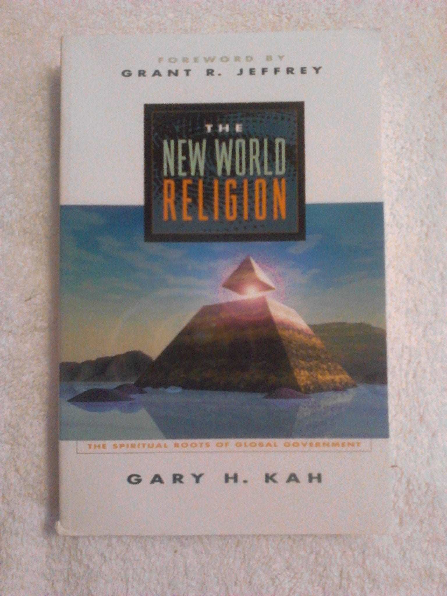 The New World Religion: The Spiritual Roots of Global Government,Used