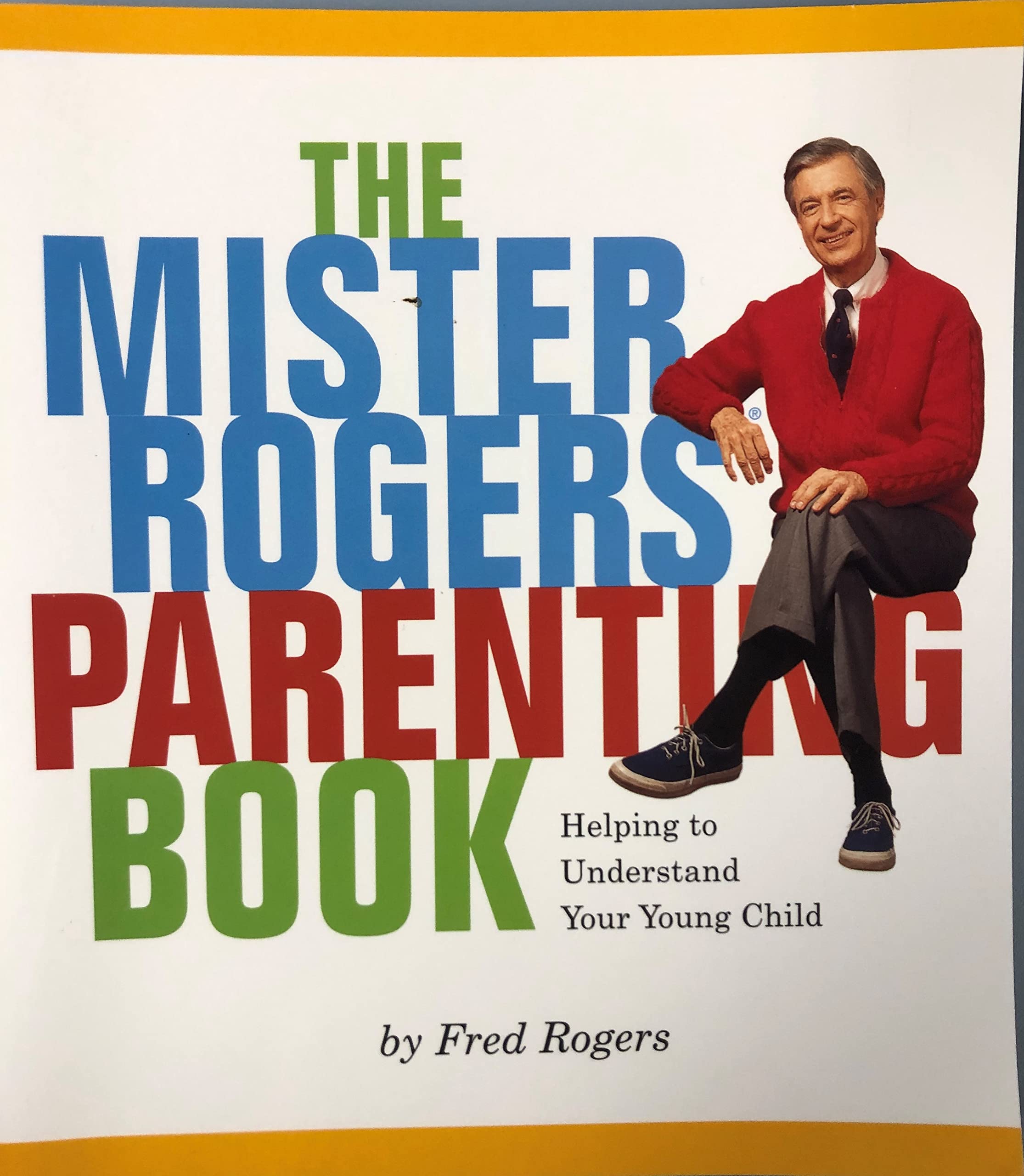 Mister Rogers' Parenting Book: Helping To Understand Your Young Child,New