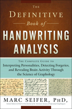 The Definitive Book of Handwriting Analysis: The Complete Guide to Interpreting Personalities, Detecting Forgeries, and Revealin,Used