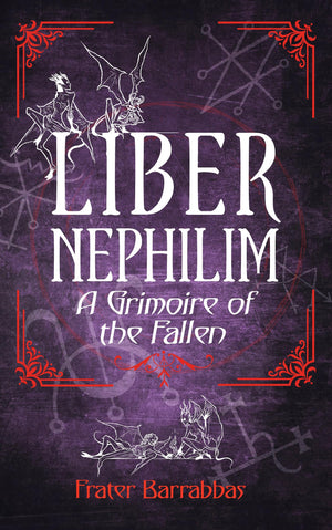 Liber Nephilim: A Grimoire of Fallen Angels,New