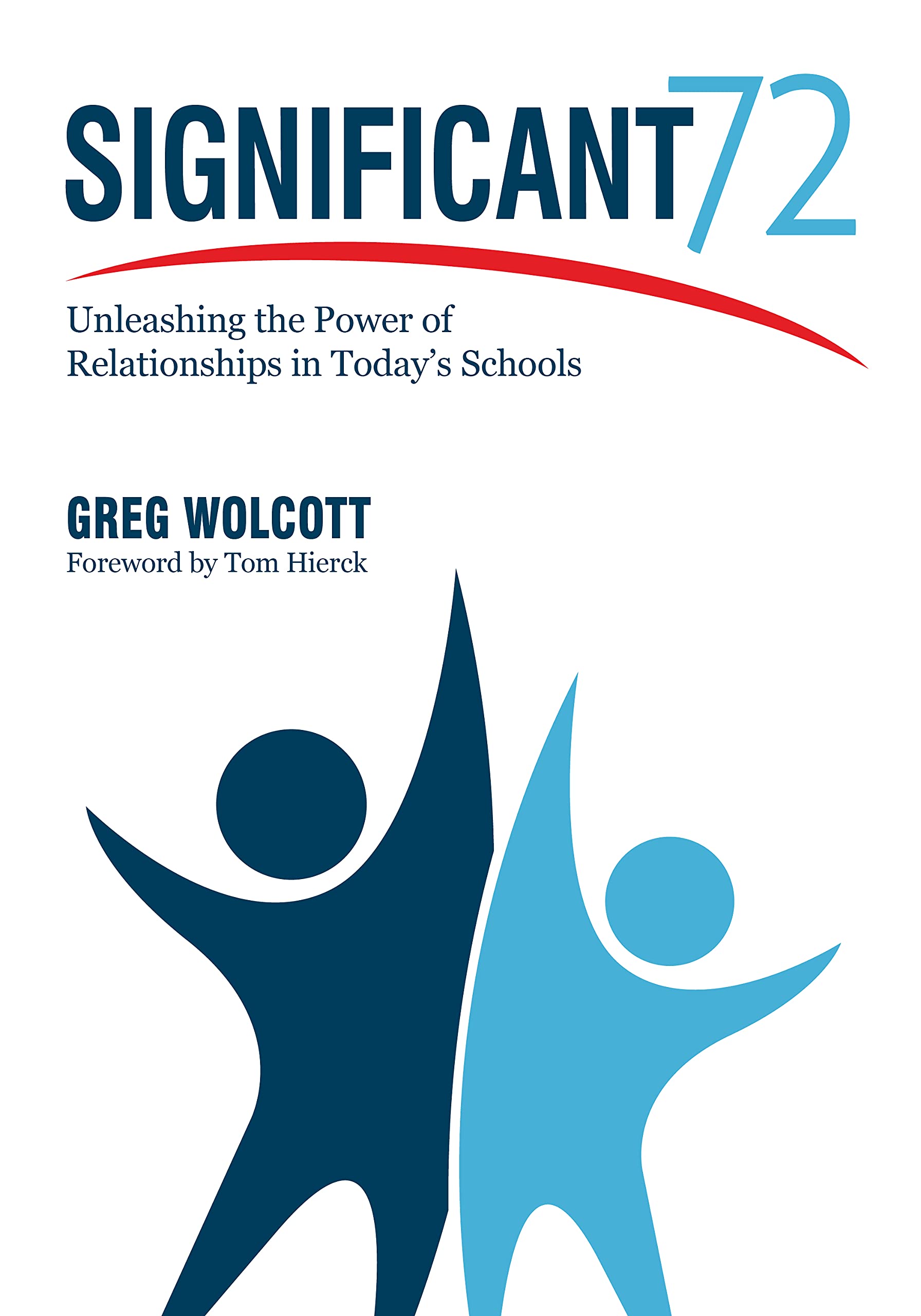 Significant 72: Unleashing The Power Of Relationships In Todays Schools,New