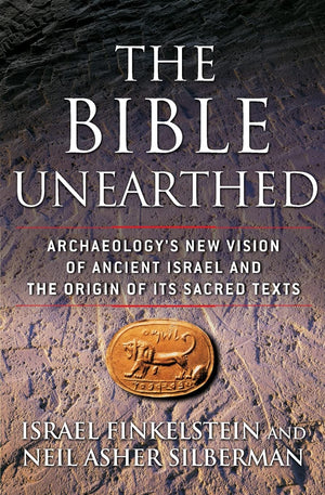 The Bible Unearthed: Archaeology'S New Vision Of Ancient Israel And The Origin Of Its Sacred Texts,New