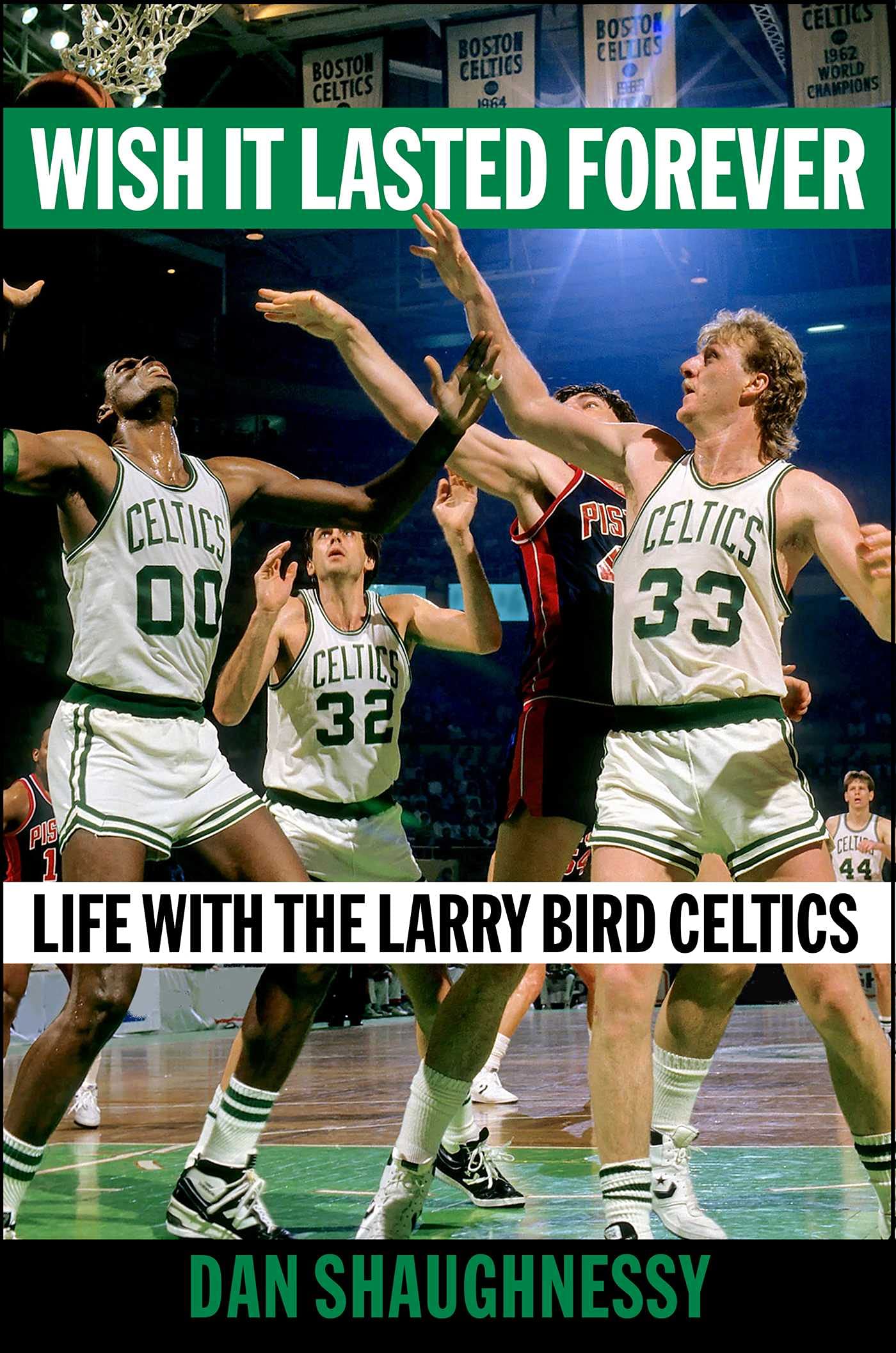 Wish It Lasted Forever: Life with the Larry Bird Celtics,Used