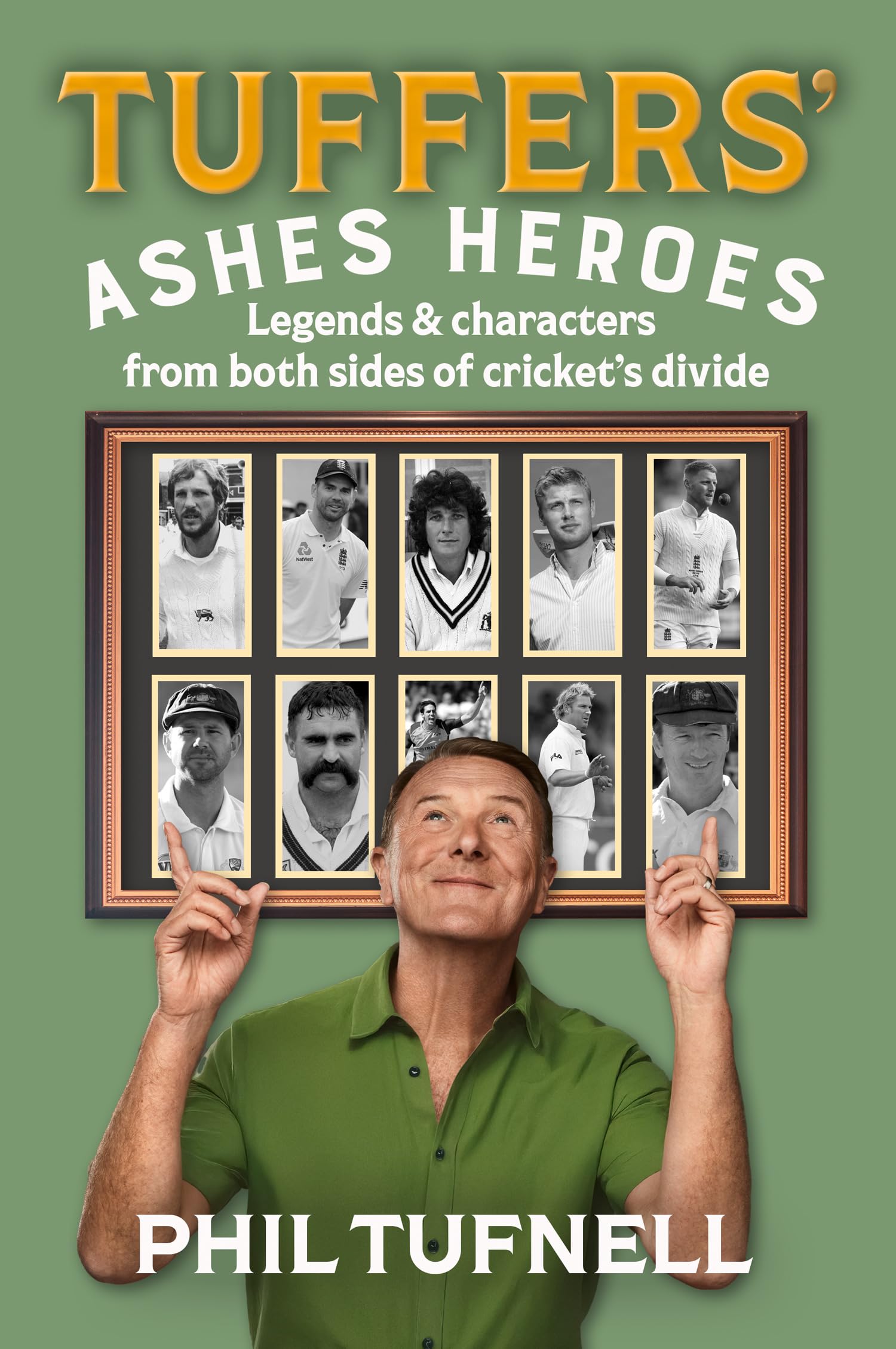 Tuffers Ashes Heroes: The Ideal Antidote To The Recent Ashes Series And The Perfect Gift For Cricket Fans