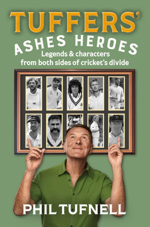 Tuffers Ashes Heroes: The Ideal Antidote To The Recent Ashes Series And The Perfect Gift For Cricket Fans