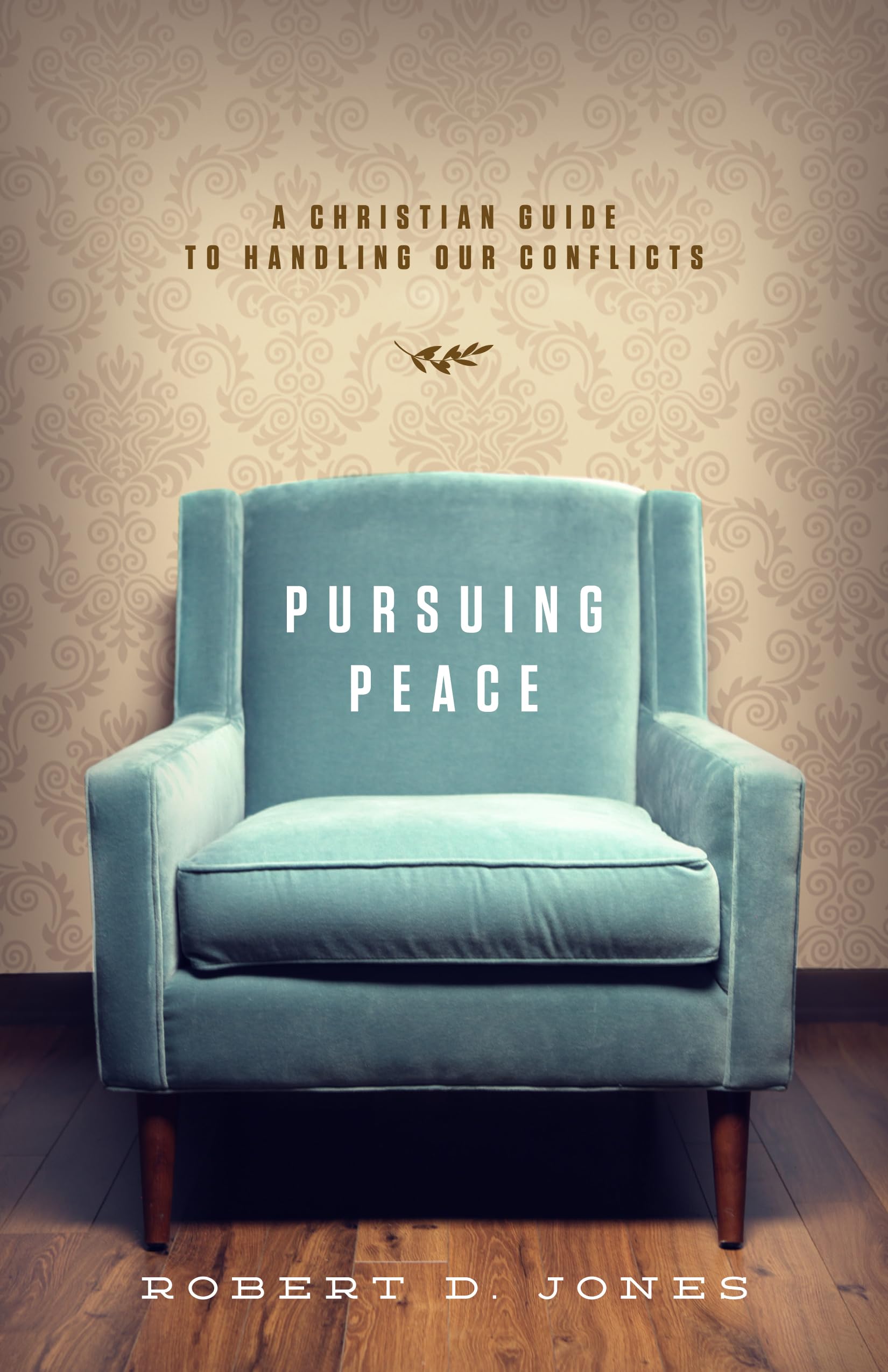 Pursuing Peace: A Christian Guide to Handling Our Conflicts,New