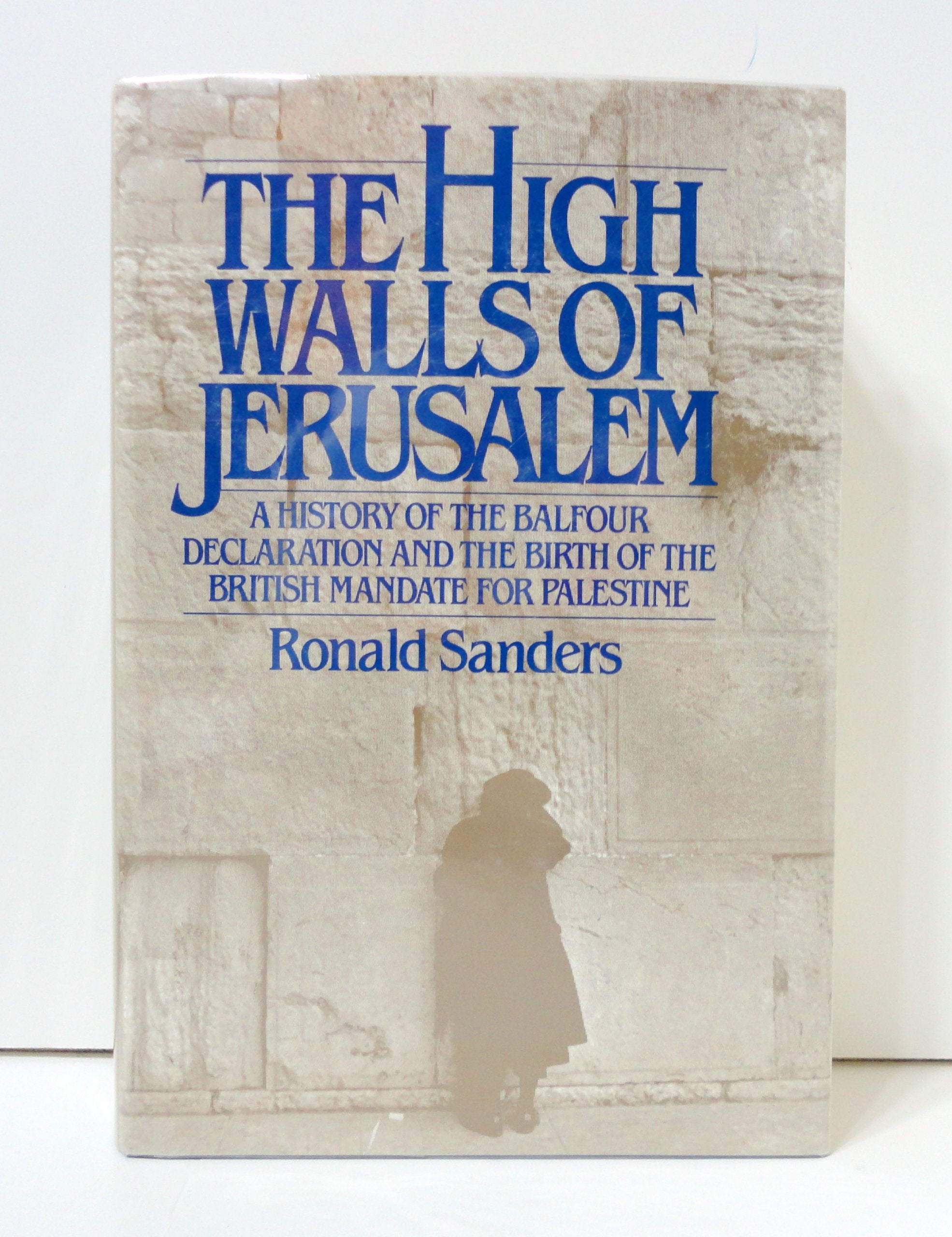 The High Walls of Jerusalem: A History of the Balfour Declaration and the Birth of the British Mandate for Palestine,Used