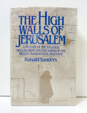 The High Walls of Jerusalem: A History of the Balfour Declaration and the Birth of the British Mandate for Palestine,Used