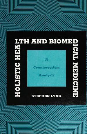Holistic Health and Biomedical Medicine: A Countersystem Analysis (S U N Y Series in the Political Economy of Health Care),Used