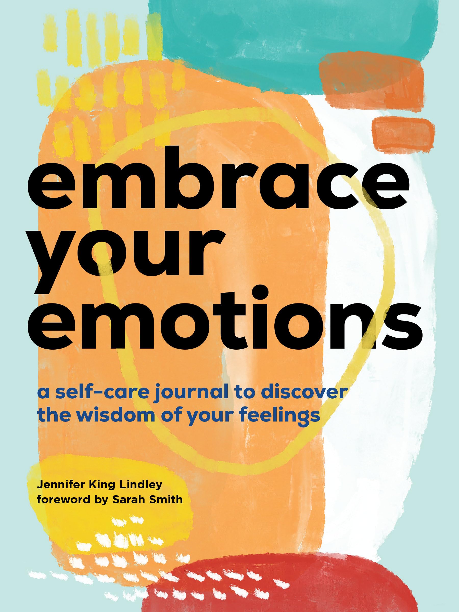 Embrace Your Emotions: A Selfcare Journal To Discover The Wisdom Of Your Feelings,New