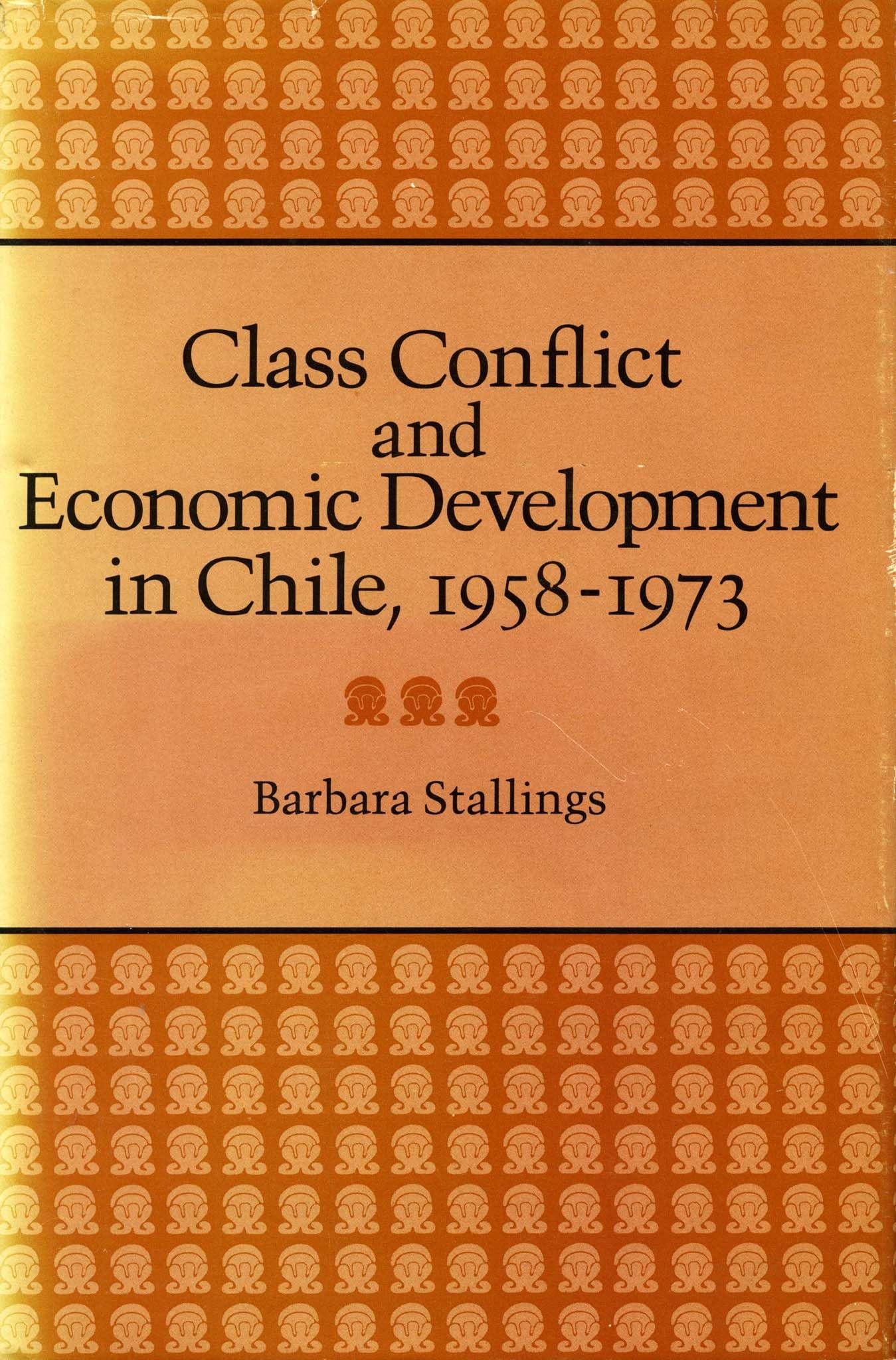 Class Conflict and Economic Development in Chile, 19581973,Used