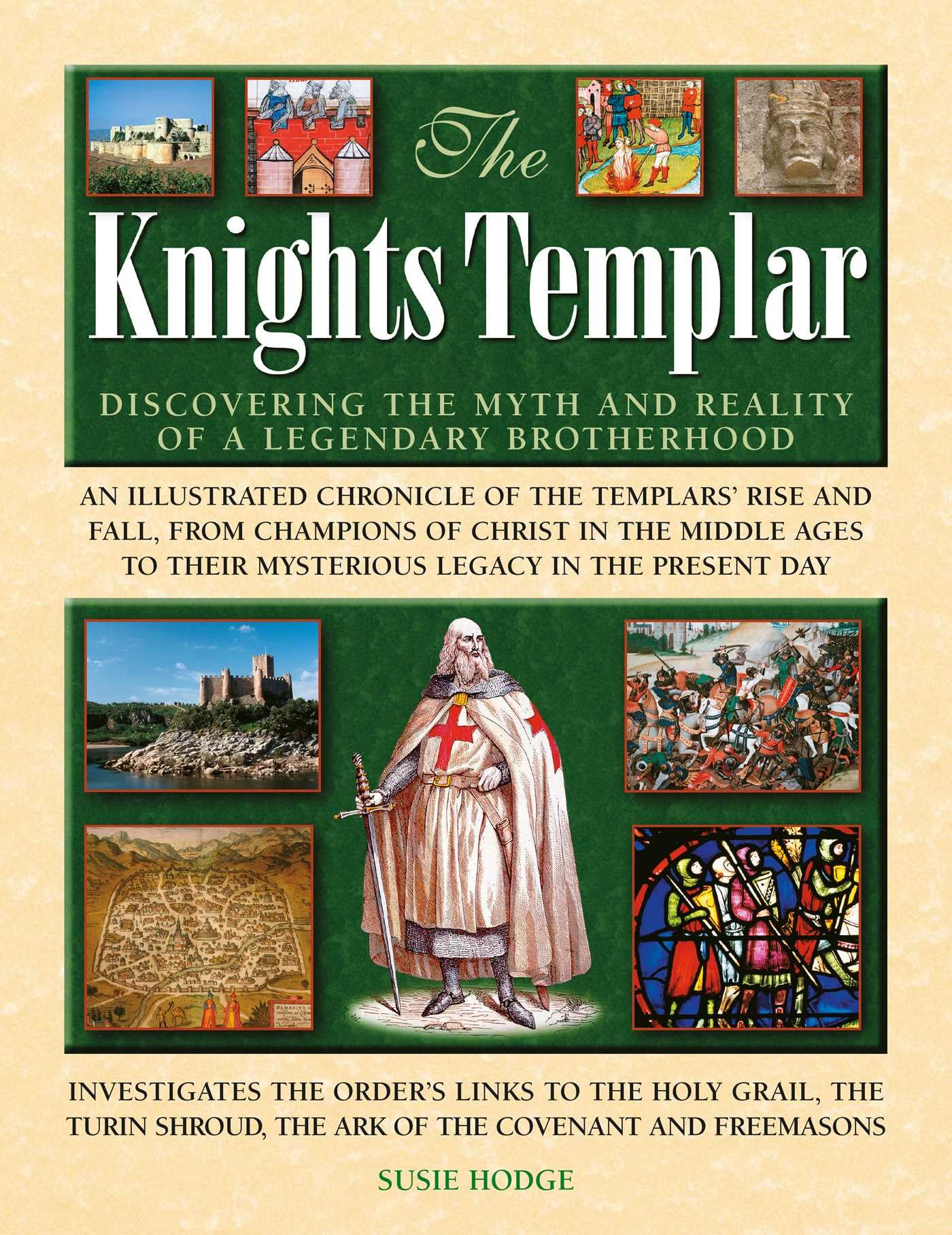 The Knights Templar: Discovering The Myths And Reality Of A Legendary Brotherhood