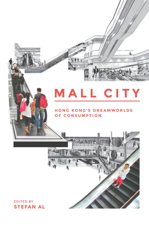 Mall City: Hong Kongs Dreamworlds of Consumption,Used
