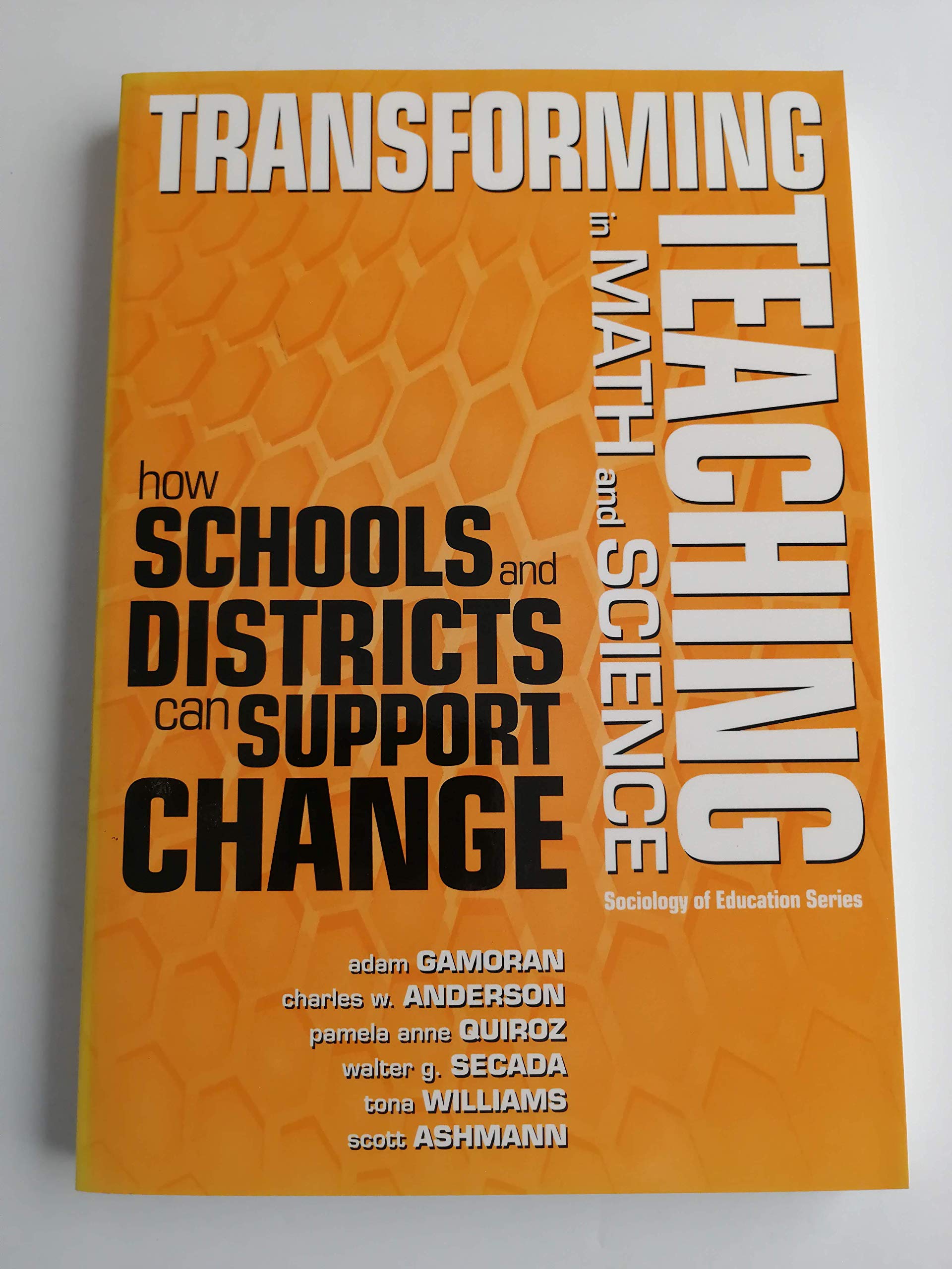 Transforming Teaching in Math and Science: How Schools and Districts Can Support Change (Sociology of Education Series),New