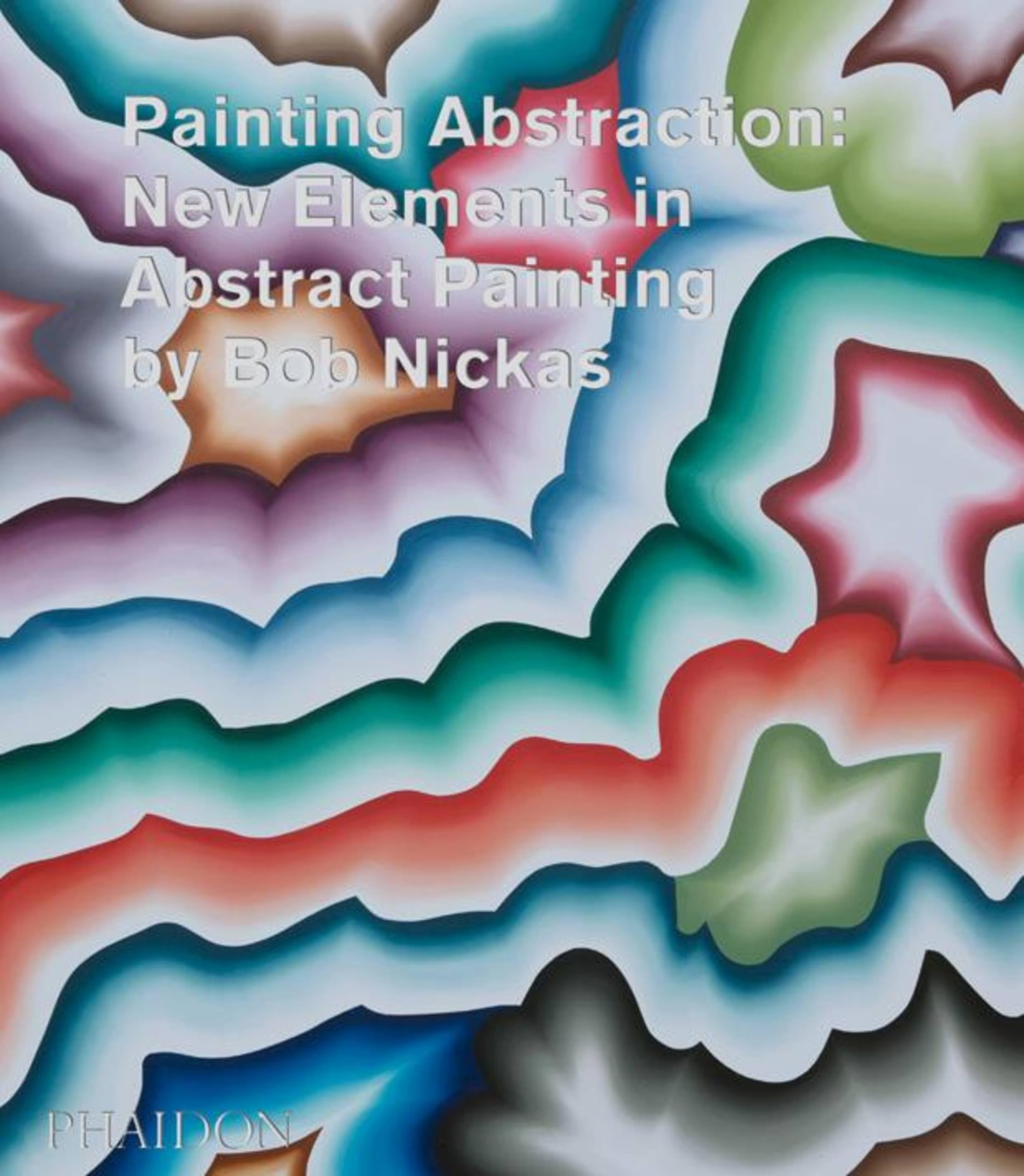Painting Abstraction: New Elements In Abstract Painting
