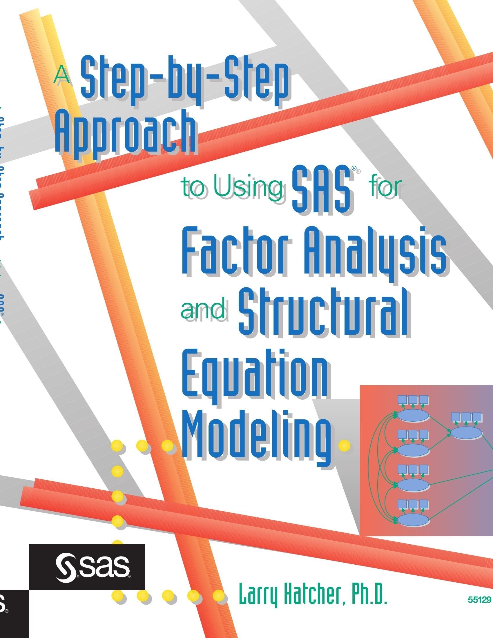 A StepbyStep Approach to Using the SAS System for Factor Analysis and Structural Equation Modeling,Used