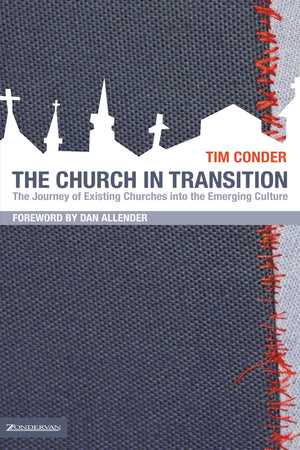 The Church In Transition: The Journey Of Existing Churches Into The Emerging Culture,Used