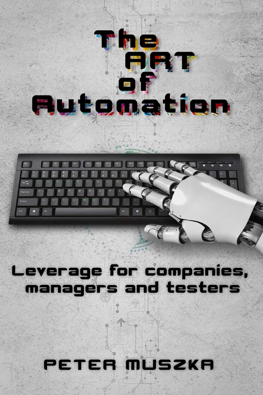 The ART of Automation: Leverage for companies, managers and testers,Used