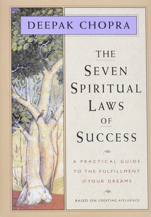 The Seven Spiritual Laws Of Success: A Practical Guide To The Fulfillment Of Your Dreams (Original And Unabridged)