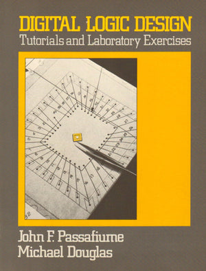 Digital Logic Design: Tutorials and Laboratory Exercises,Used