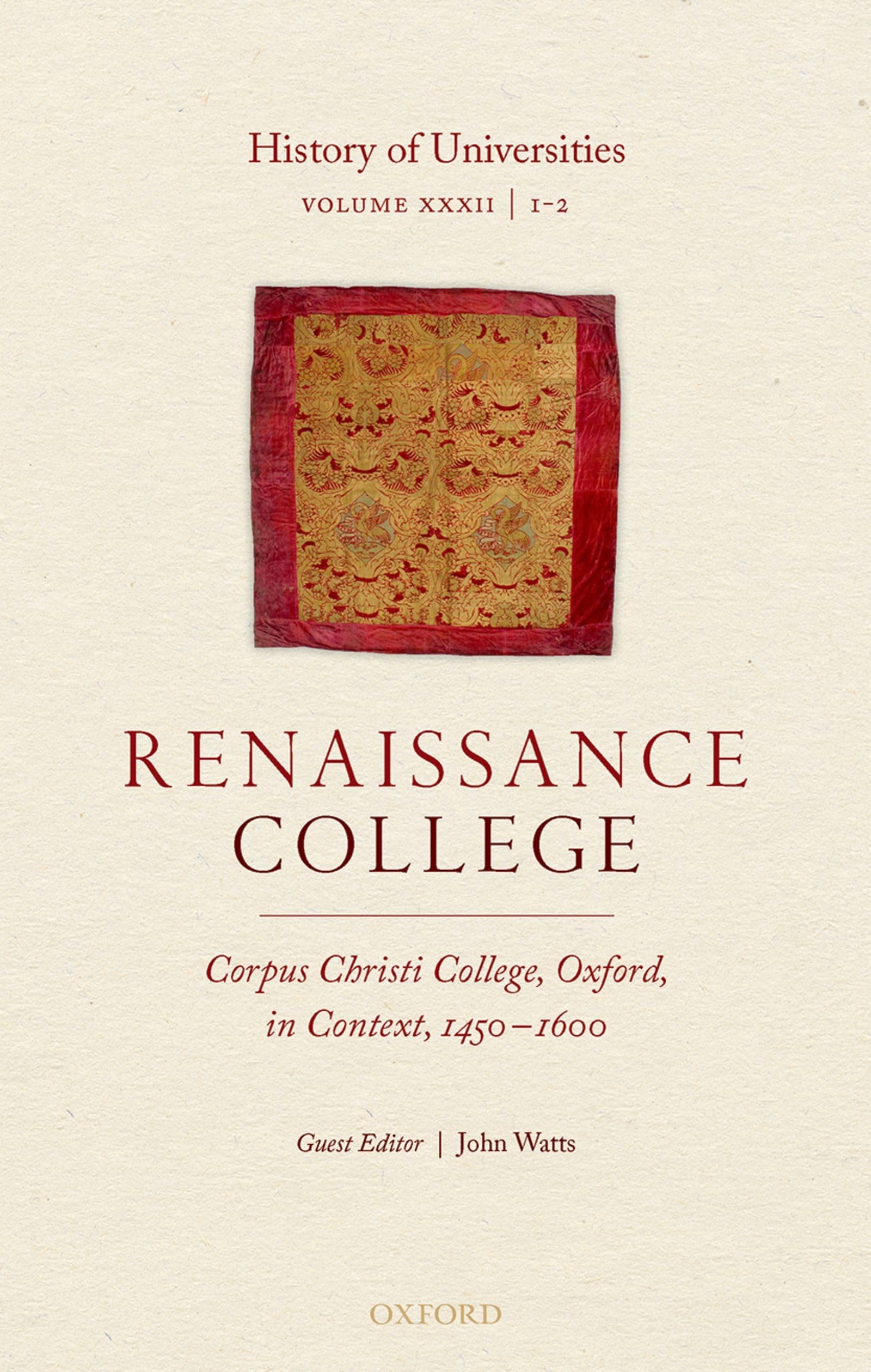 History of Universities: Volume XXXII / 12: Renaissance College: Corpus Christi College, Oxford, in Context, 14501600 (History,New