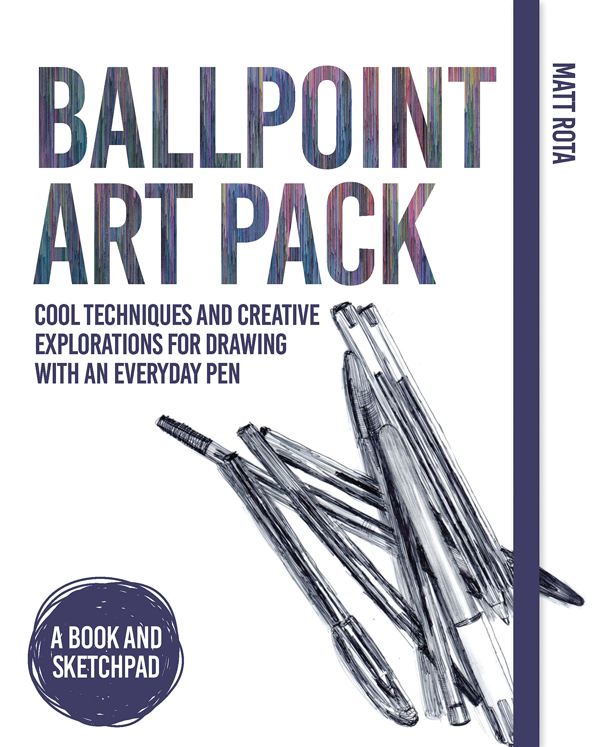 Ballpoint Art Pack: Creative Techniques And Explorations For Drawing With An Everyday Pen  A Book And Sketch Pad