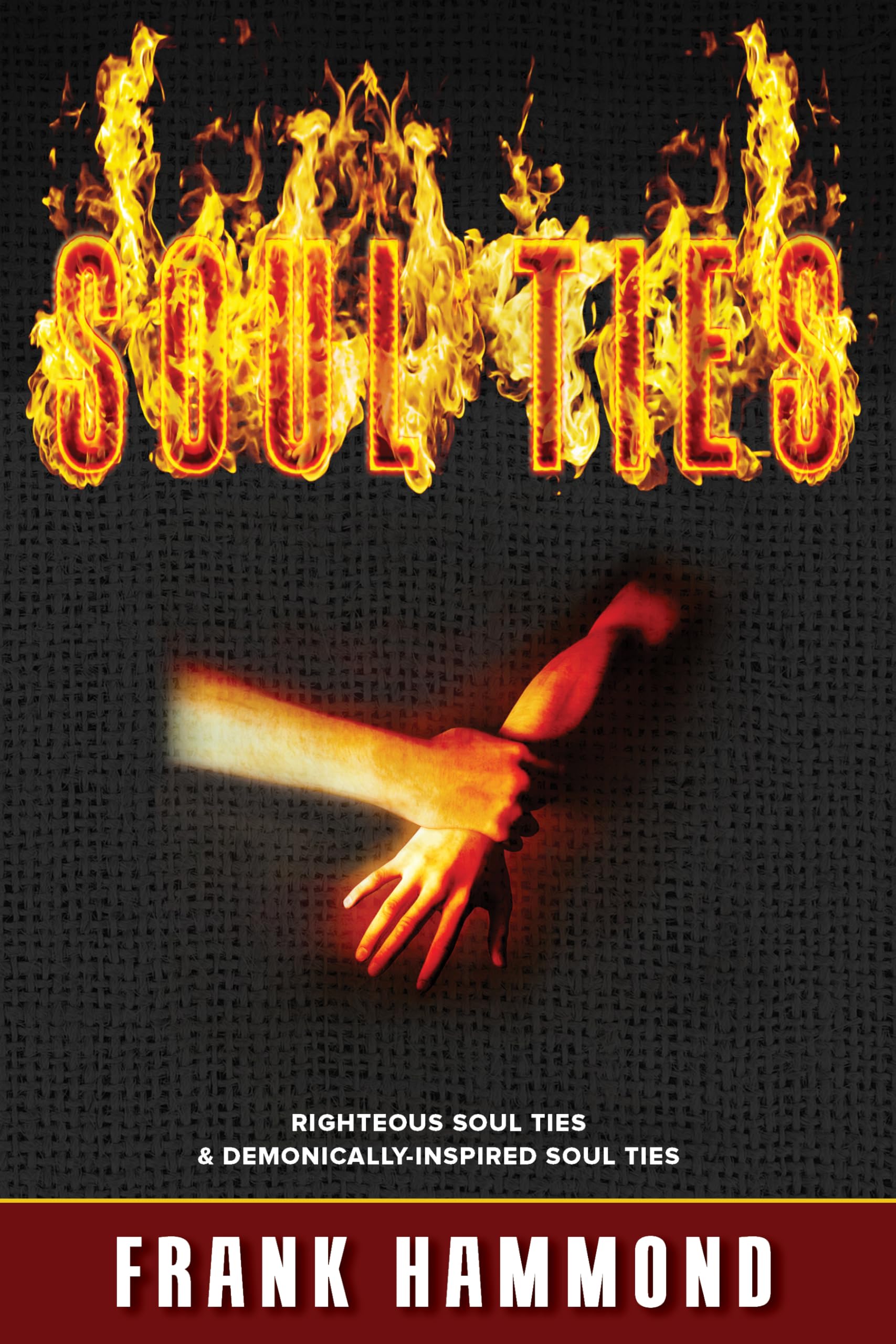 Soul Ties: Righteous Soul Ties and DemonicallyInspired Soul Ties,Used
