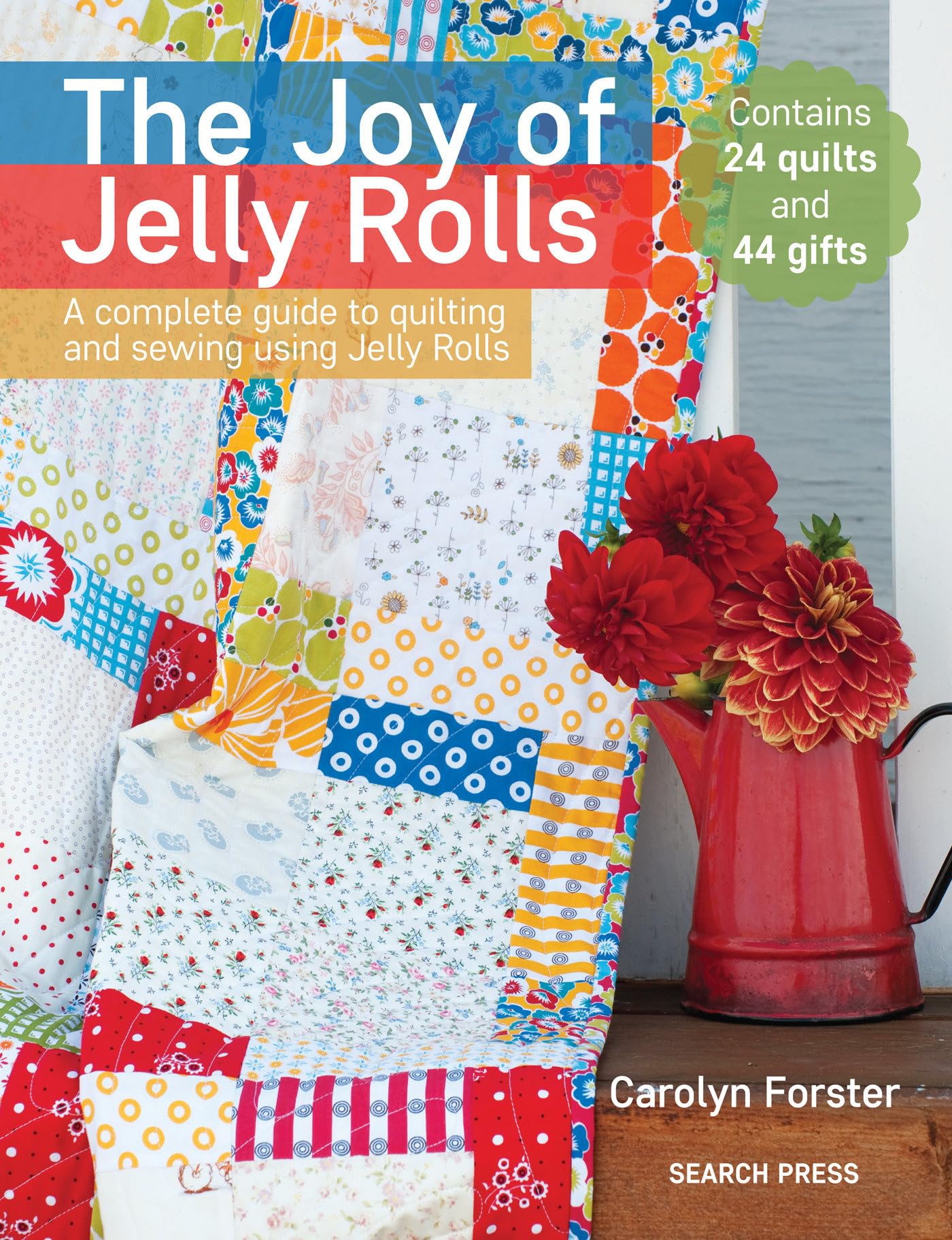 The Joy of Jelly Rolls: A complete guide to quilting and sewing using jelly rolls,Used