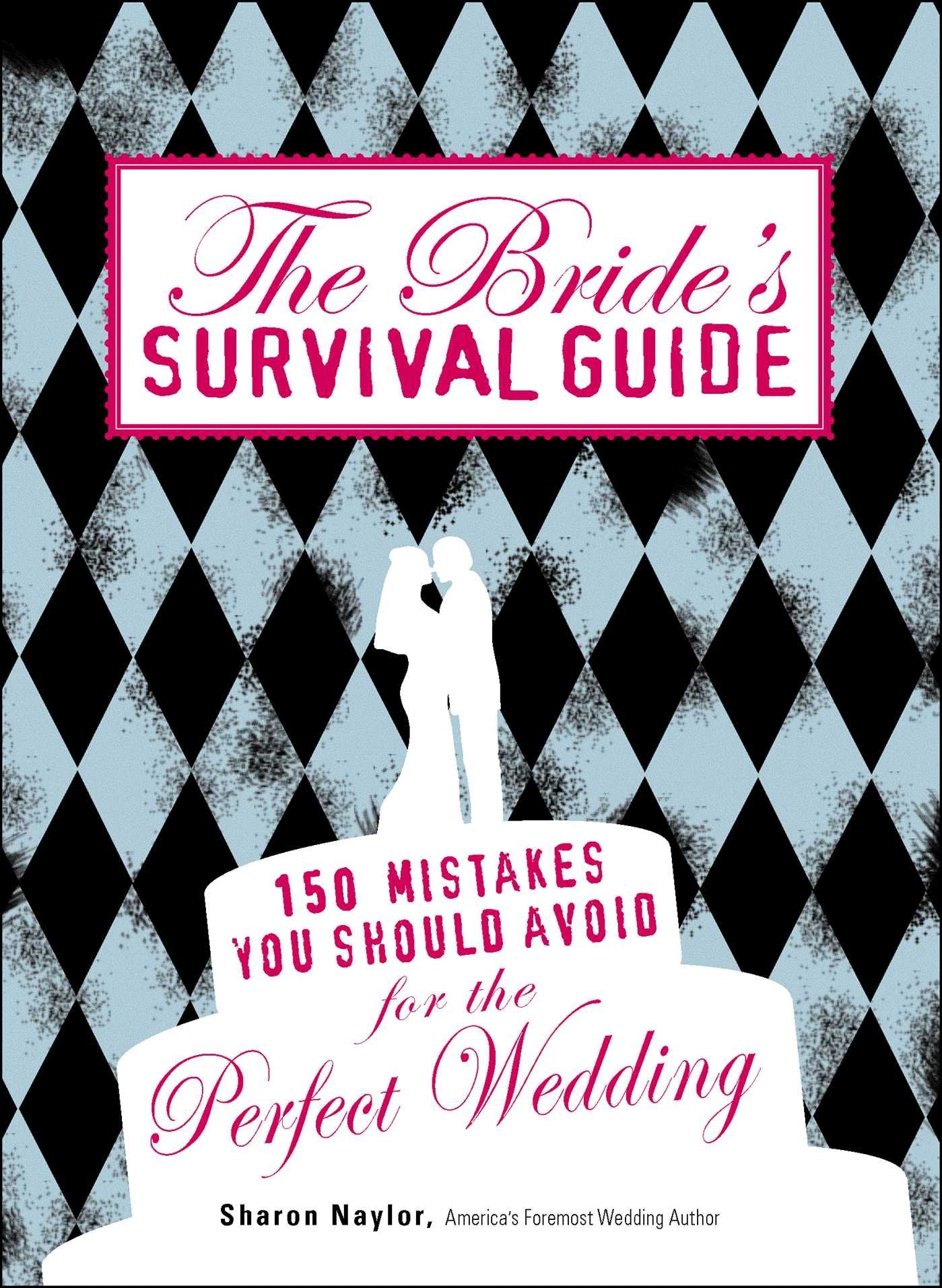 The Bride'S Survival Guide: 150 Mistakes You Should Avoid For The Perfect Wedding,Used