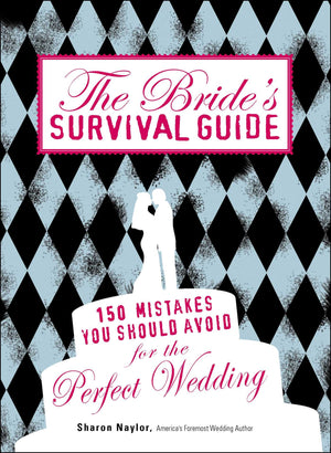 The Bride'S Survival Guide: 150 Mistakes You Should Avoid For The Perfect Wedding,Used