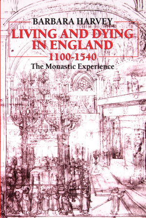 Living And Dying In England, 11001540: The Monastic Experience (Clarendon Paperbacks),New