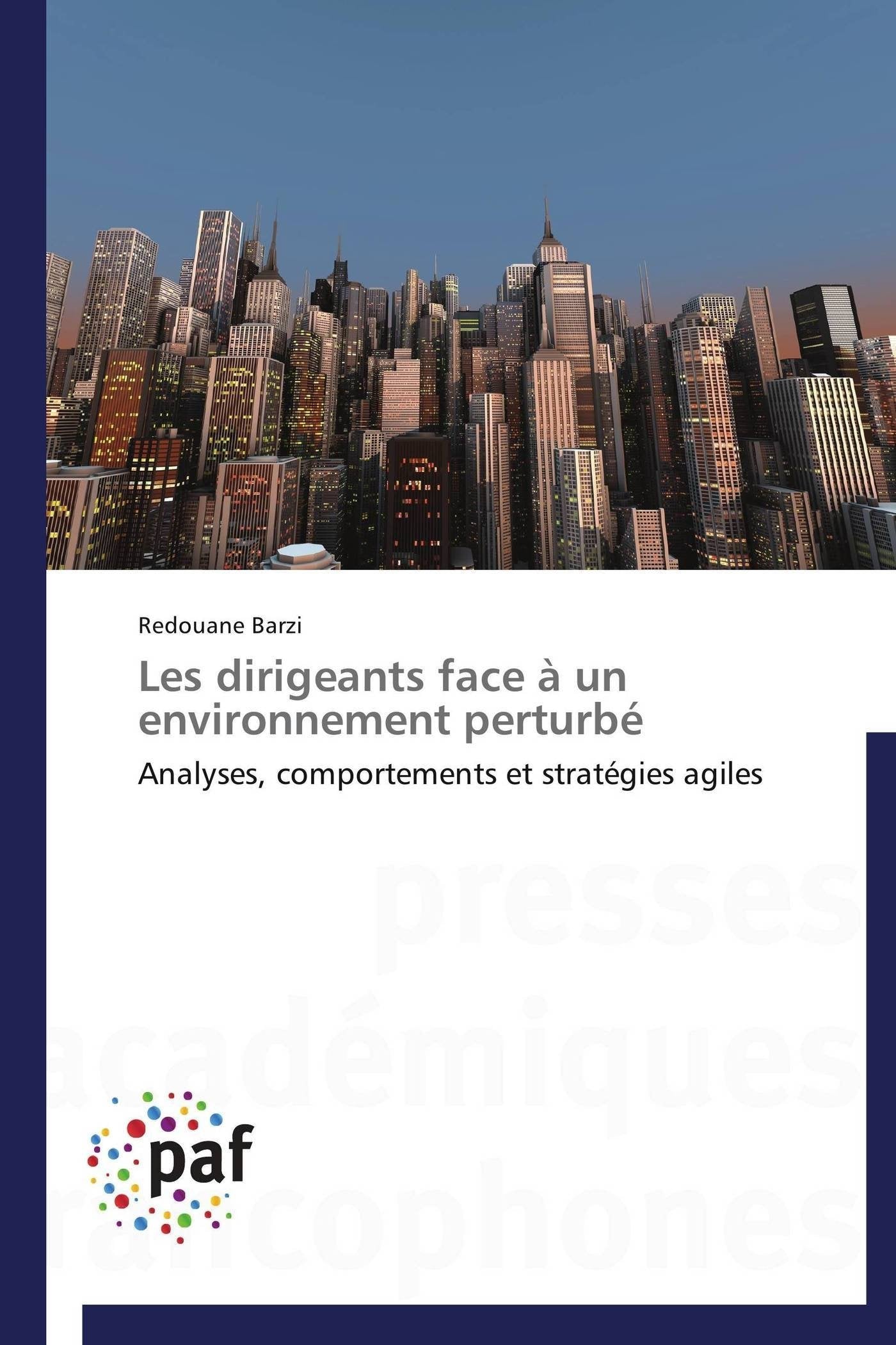 Les dirigeants face  un environnement perturb: Analyses, comportements et stratgies agiles (Omn.Pres.Franc.) (French Edition,Used