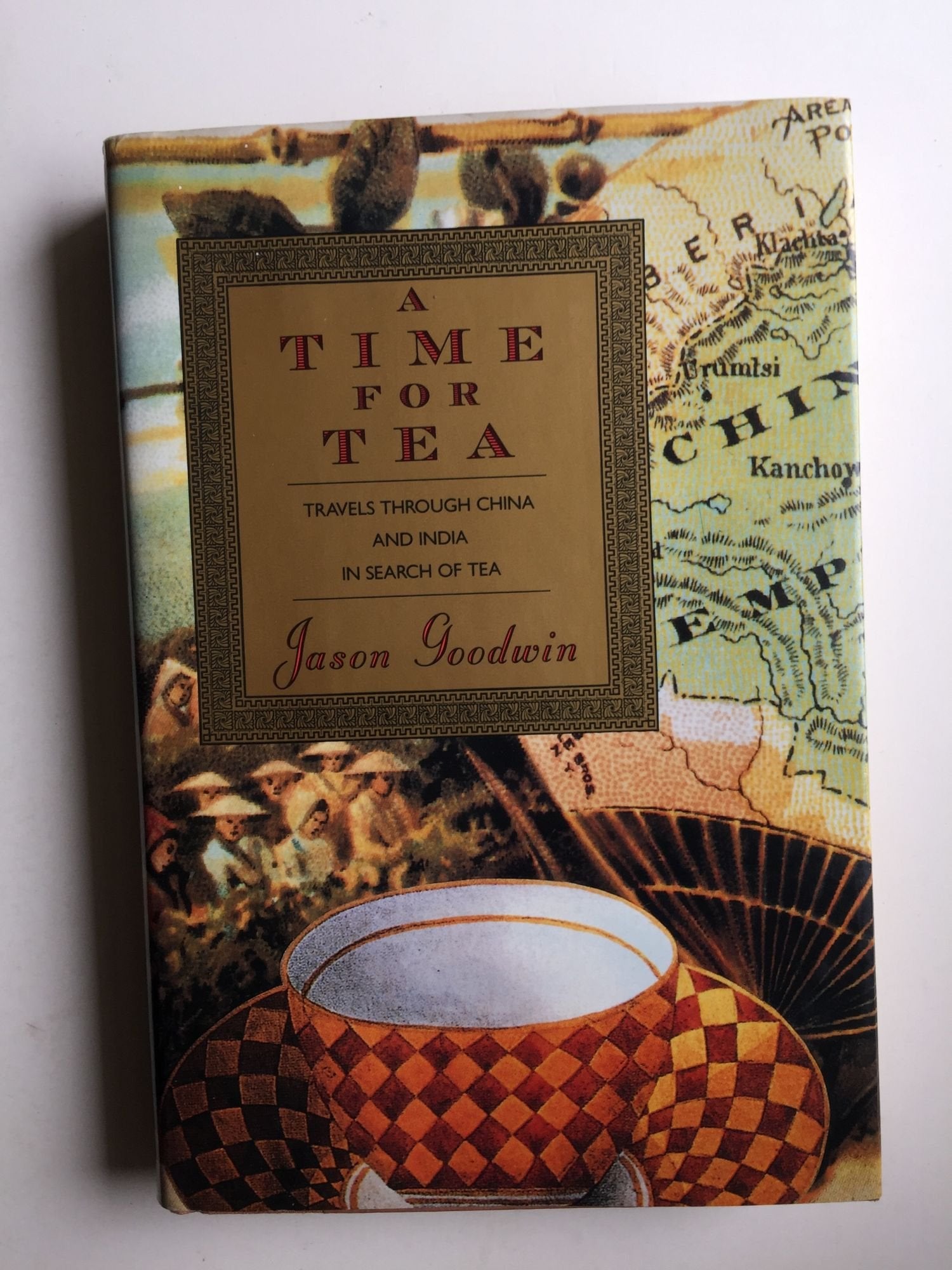 A Time for Tea: Travels Through China and India in Search of Tea,Used