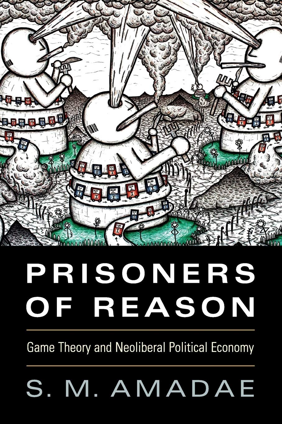 Prisoners of Reason: Game Theory and Neoliberal Political Economy,Used