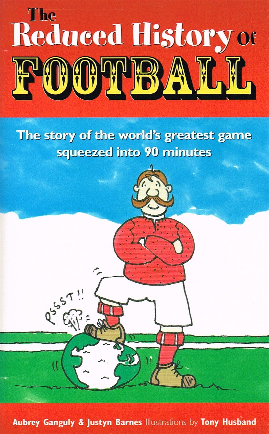 Reduced History of Football: The Story of the World's Greatest Game Freshly Squeezed into 90 Minutes,Used