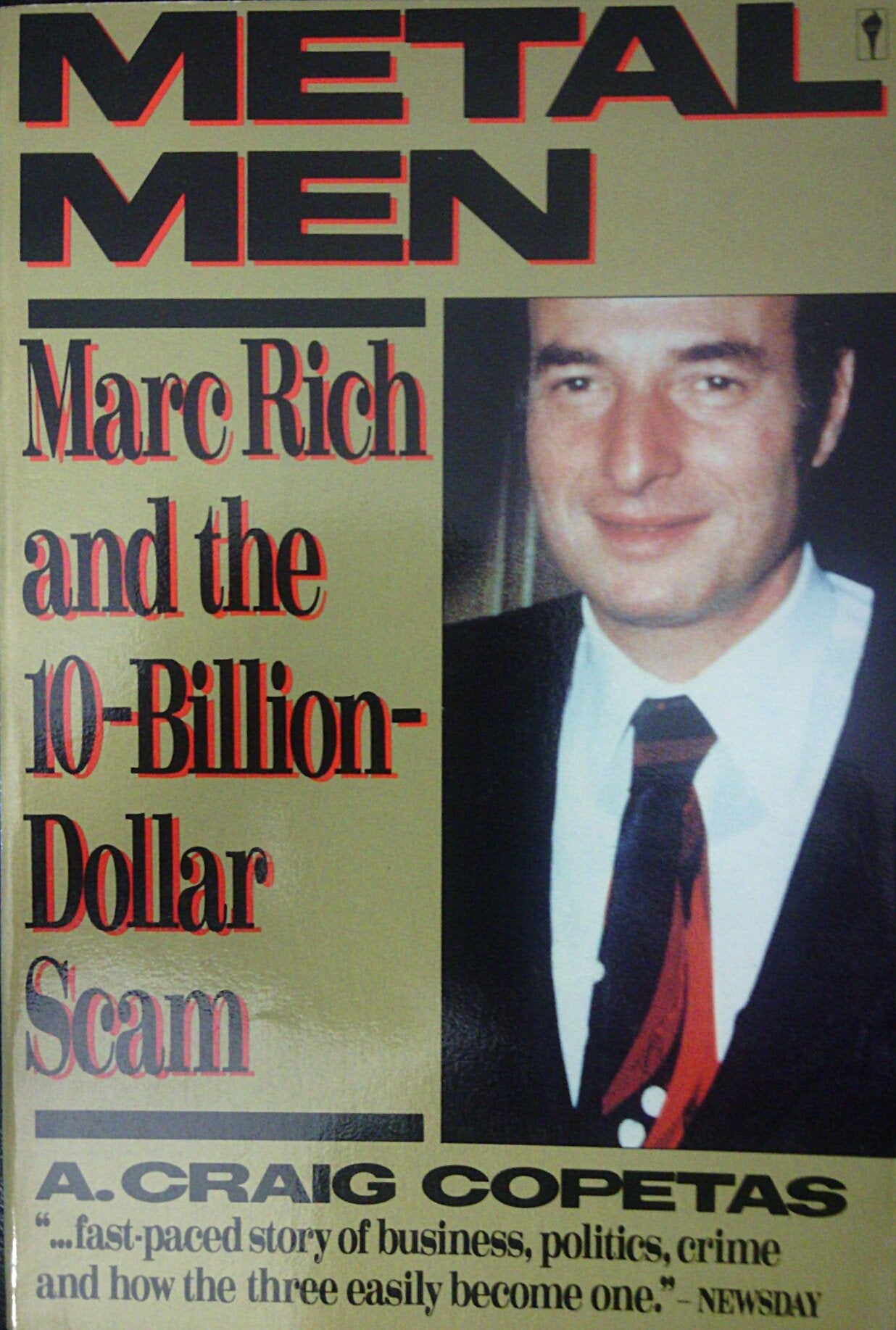 Metal Men: How Marc Rich Defrauded The Country, Evaded The Law, And Became The World'S Most Soughtafter Corporate Criminal
