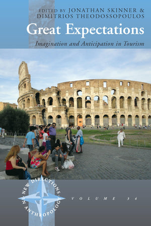 Great Expectations: Imagination And Anticipation In Tourism (New Directions In Anthropology, 34),Used