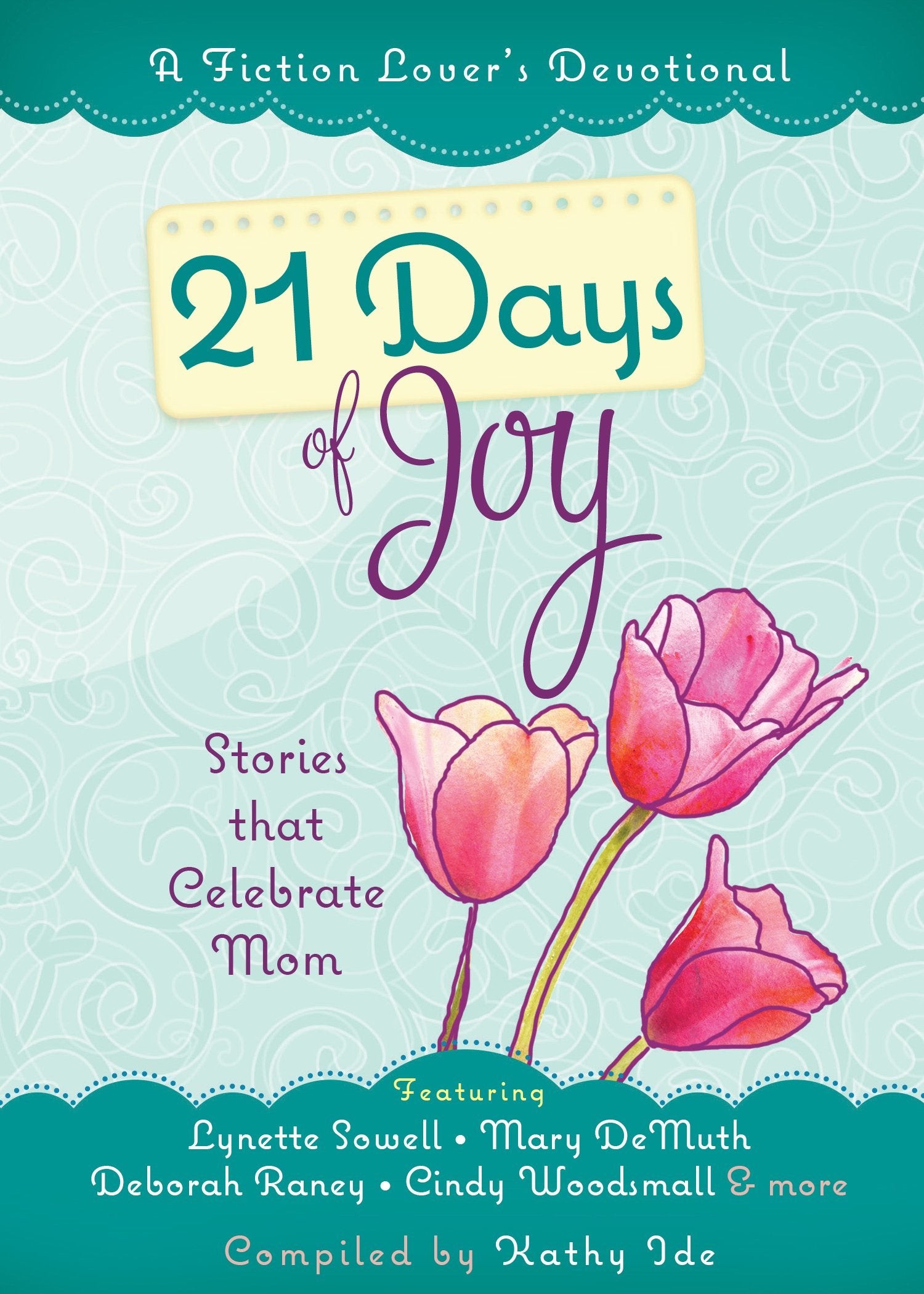21 Days of Joy: Stories That Celebrate Mom (A Fiction Lover's Devotional),Used