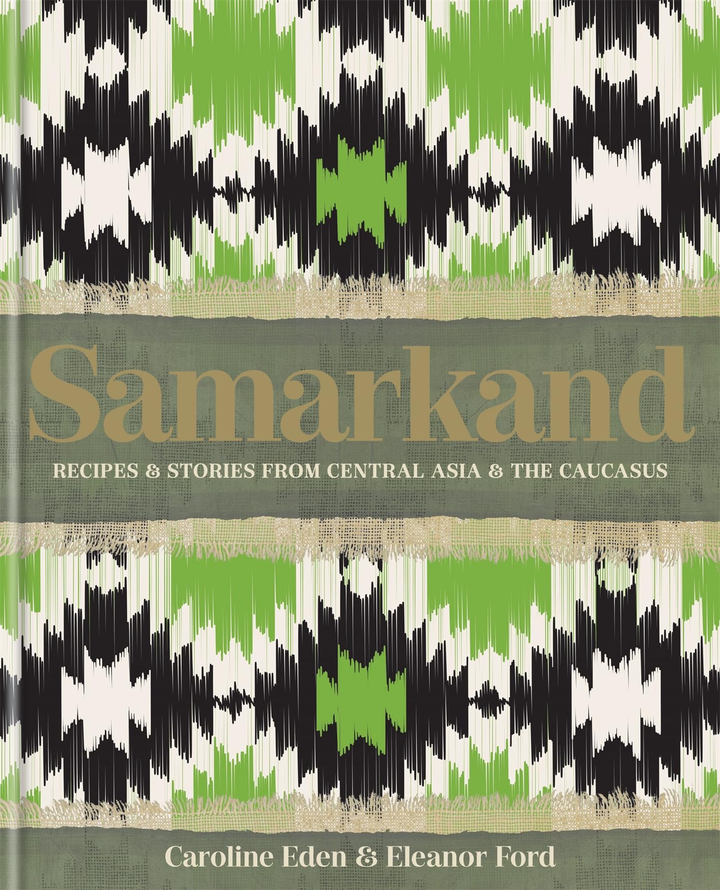 Samarkand: Recipes And Stories From Central Asia And The Caucasus