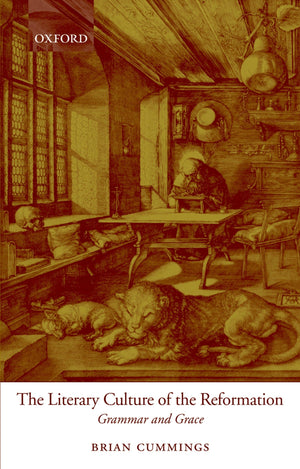 The Literary Culture of the Reformation: Grammar and Grace,Used