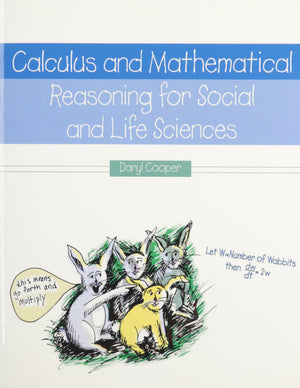 Calculus And Mathematical Reasoning For Social And Life Sciences,New
