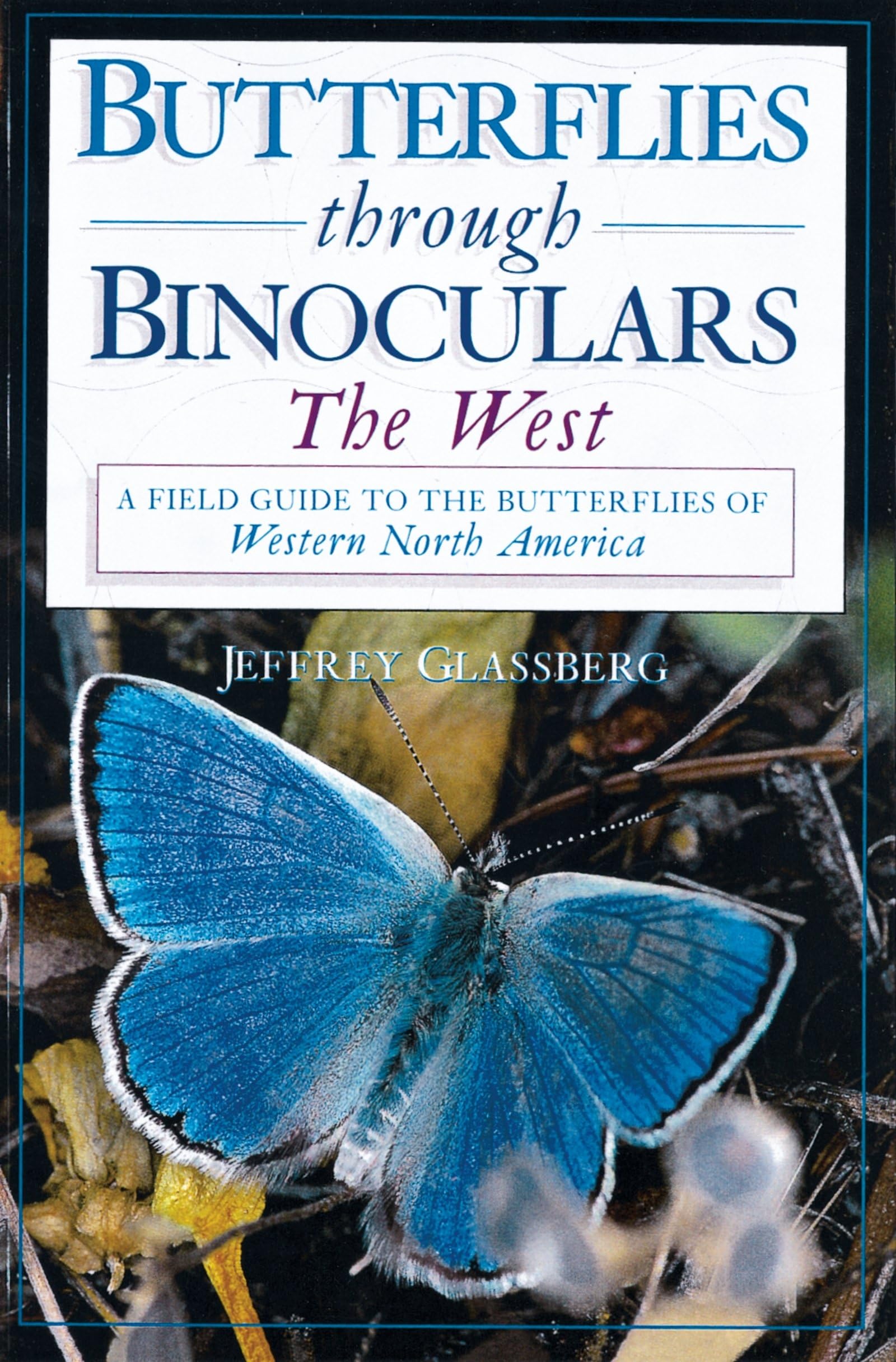 Butterflies Through Binoculars: The Westa Field Guide To The Butterflies Of Western North America