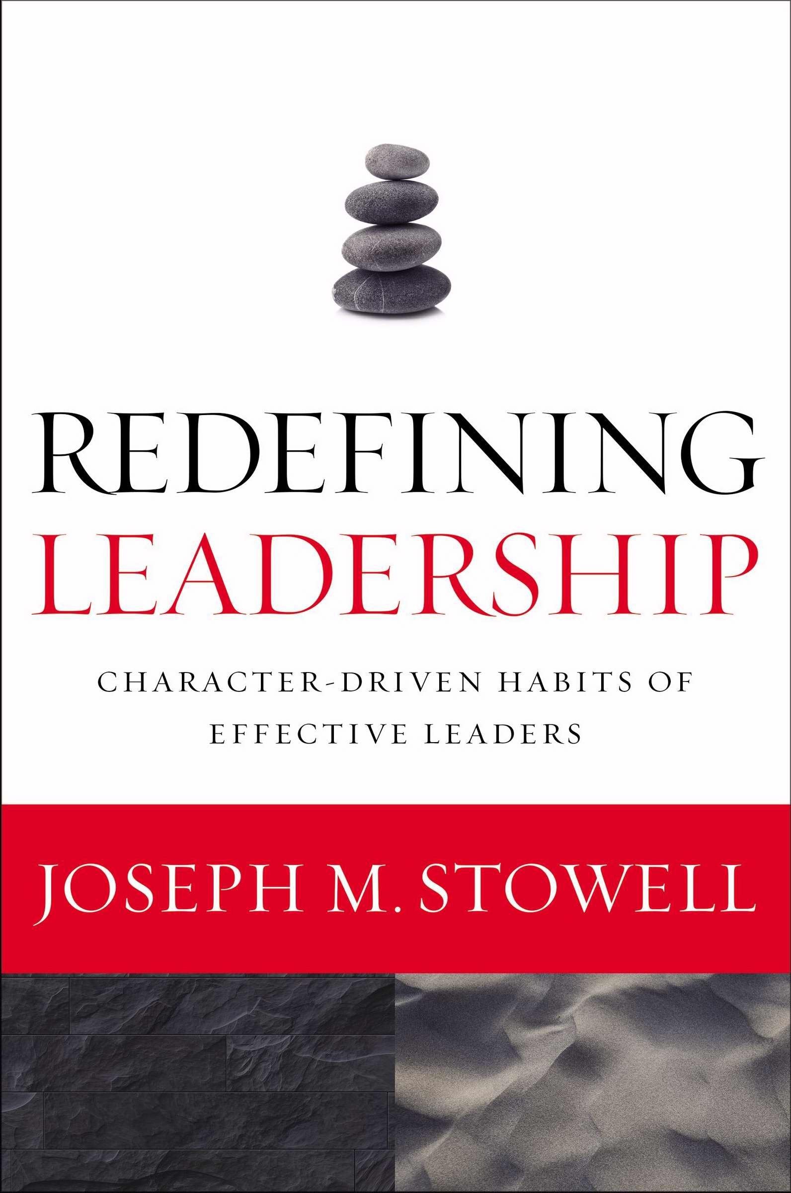 Redefining Leadership: Characterdriven Habits Of Effective Leaders